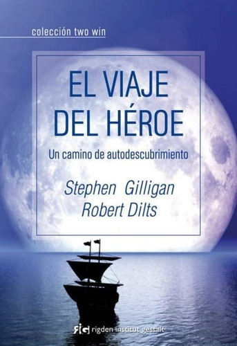 El Viaje Del Heroe. Gilligan - Dilts. Rigden Institut Gestal