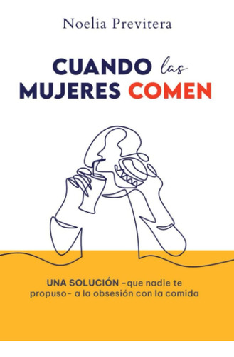 Libro: Cuando Las Mujeres Comen: Una Solución Que Nadie Te 