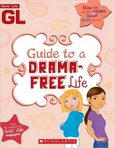 Girl's Life Guide To A Drama-free Life, De Wassner, Sarah. Editorial Scholastic
