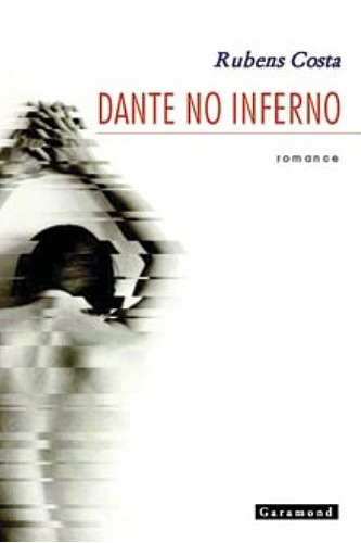 Dante no inferno, de Costa, Rubens Nery. Editora Garamond Ltda, capa mole em português, 2011