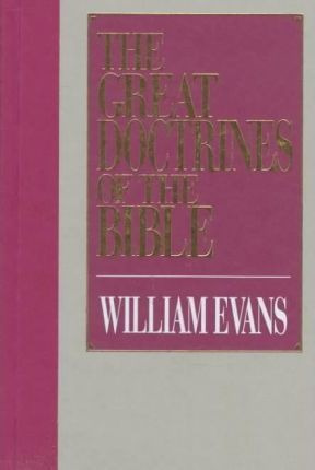 The Great Doctrines Of The Bible - William Evans