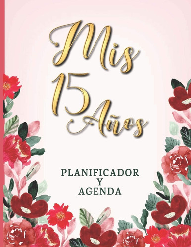 Libro: Mis 15 Años Planificador Y Agenda: Organizador Y Para