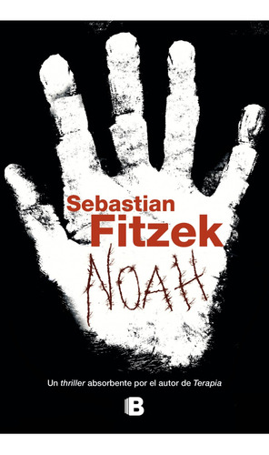 Noah - Sebastian Fitzek - Ediciones B - Libro