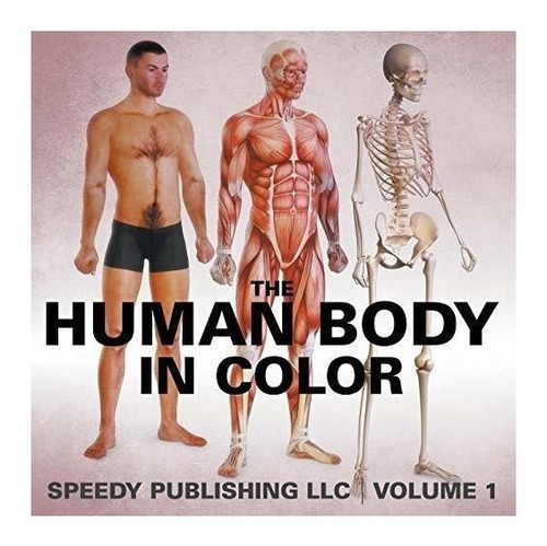 The Human Body In Color Volume 1 - Speedy Publishing Llc ...