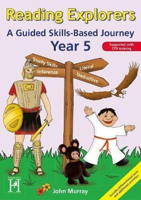 Reading Explorers: Year 5 : A Guided Skills-based Journey -