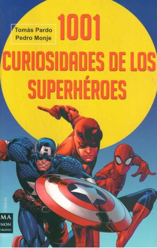 1001 Curiosidades De Los Superheroes - Pardo, Tomas/ Monje,