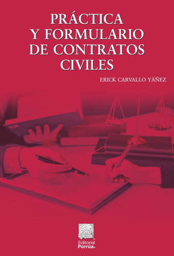 Práctica Y Formulario De Contratos Civiles, De Carvallo Yáñez, Erick. Biblioteca Jurídica Editorial Porrúa, Tapa Blanda, Edición 3 En Español, 2024