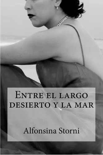 Libro:  Entre El Largo Desierto Y La Mar (spanish Edition)