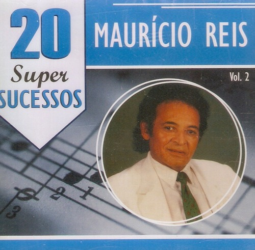 Cd Mauricio Reis 20 Super Sucessos Vol 2 Original E Lacrado