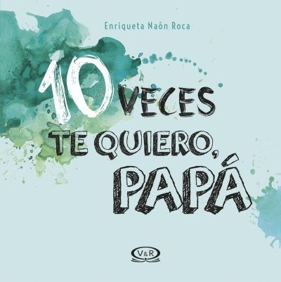 Libro 10 Veces Te Quiero  Papa De Enriqueta Naon Roca