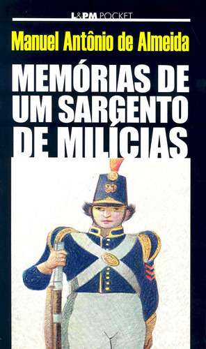 Memórias de um sargento de milícias, de Almeida, Manoel Antonio de. Série L&PM Pocket (45), vol. 45. Editora Publibooks Livros e Papeis Ltda., capa mole em português, 1997