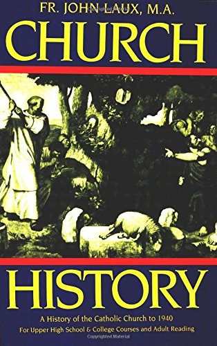 Church History  A Complete History Of The Catholic Church To