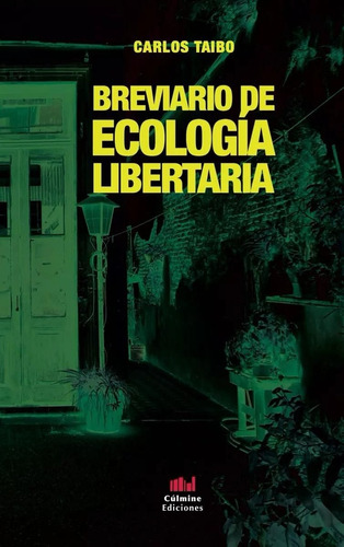 Breviario De Ecología Libertaria, De Taibo, Carlos. N/a, Vol. Volumen Unico. Editorial Culmine Ediciones, Tapa Blanda, Edición 1 En Español