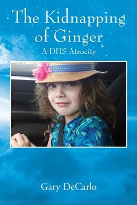 Libro The Kidnapping Of Ginger : A Dhs Atrocity - Gary De...