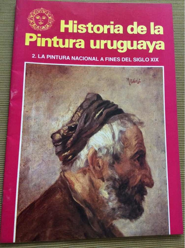 Historia Pintura Uruguaya #2 Fines Siglo Xix Peluffo Linari