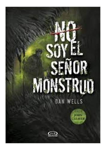 No Soy El Señor Monstruo De Dan Wells