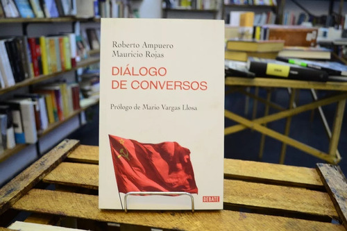 Diálogo De Conversos. Roberto Ampuero - Mauricio Rojas.