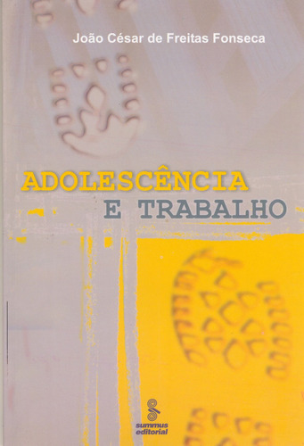 Adolescência e trabalho, de Fonseca, João César de Freitas. Editorial Summus Editorial Ltda., capa mole em português, 2003