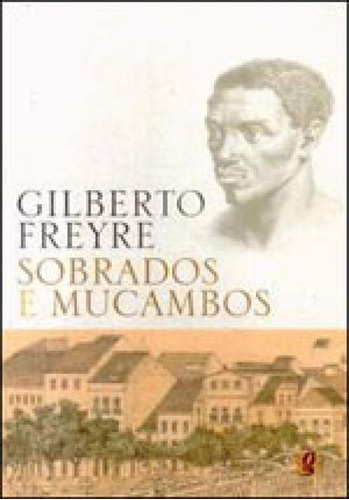 Sobrados E Mucambos, De Freyre, Gilberto. Global Editora, Capa Mole, Edição 1ª Edição - 2003 Em Português