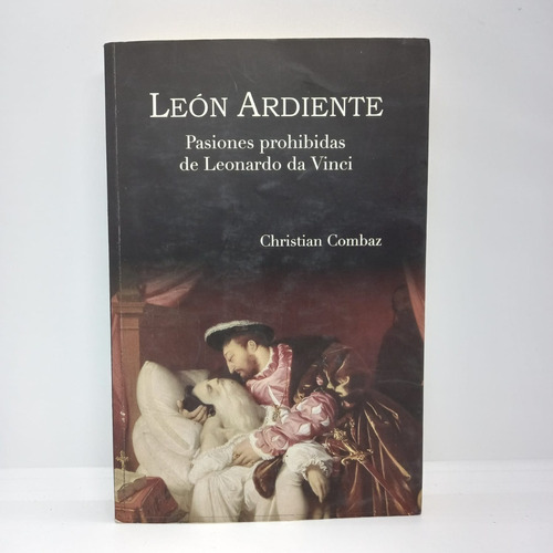 León Ardiente: Pasiones Prohibidas De Leonardo Da Vinci