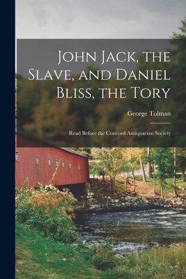 Libro John Jack, The Slave, And Daniel Bliss, The Tory; R...