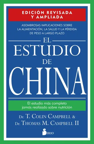 Estudio De China El (ed Revisada Y Ampliada): El Estudio Más Completo Jamás Realizado Sobre Nutrición, De Thomas M. T. Colin. Editorial Ediciones Sirio, Tapa Blanda, Edición 1 En Español, 2023