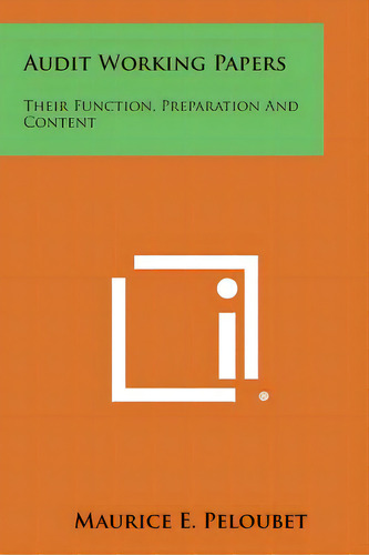 Audit Working Papers: Their Function, Preparation And Content, De Peloubet, Maurice E.. Editorial Literary Licensing Llc, Tapa Blanda En Inglés