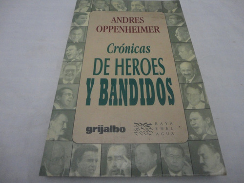 Cronica De Heroes Y Bandidos- Andres Oppenheimer