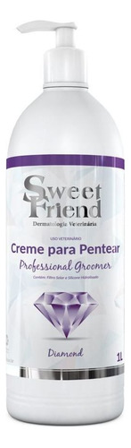 Creme P Pentear Sweet Friend -groomer Diamond 1 Litro Tom De Pelagem Recomendado Claro E Escuro