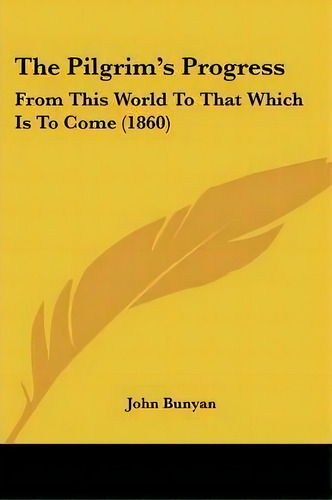 The Pilgrim's Progress, De John, Bunyan. Editorial Kessinger Publishing Co, Tapa Blanda En Inglés