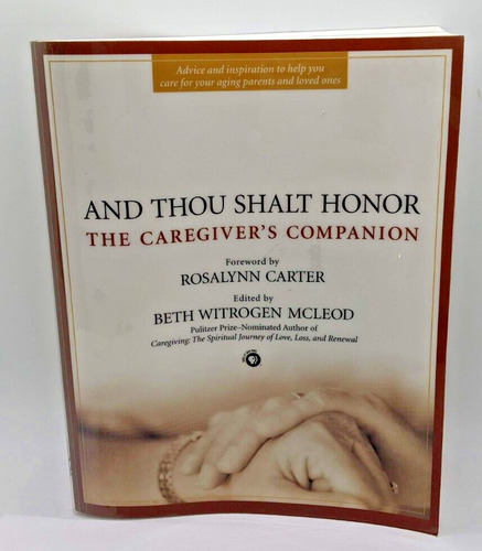 And Thou Shalt Honor: The Caregiver's Companion By Rosal Ccq