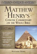 Comprar Matthew Henry's Concise Commentary On The Whole Bible, De Matthew Henry. Nelson's Super Value Series, Vol. 1. Editorial Nelson, Tapa Blanda En Inglés