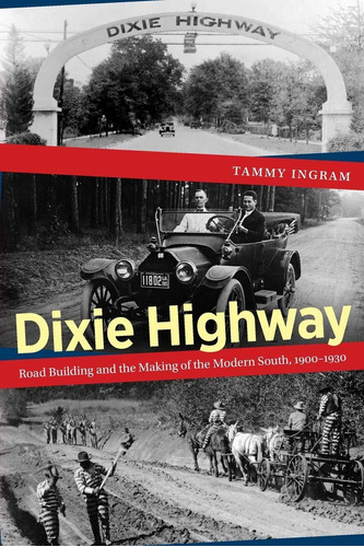 Libro Dixie Highway: Road Building And The Making Of The M