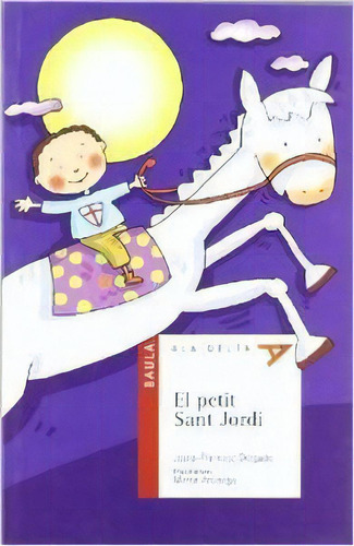 El Petit Sant Jordi, De Delgado, Josep-francesc. Editorial Baula, Tapa Blanda En Español