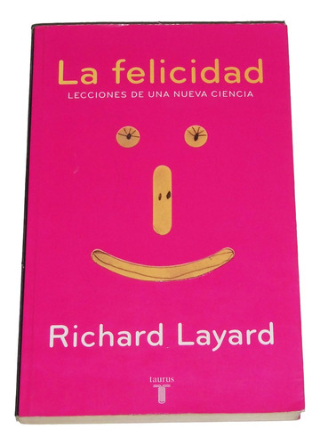 La Felicidad Lecciones De Una Nueva Ciencia / Richard Layard