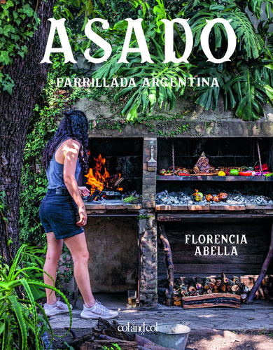 Libro Asado Parrillada Argentina - Abella, Florencia