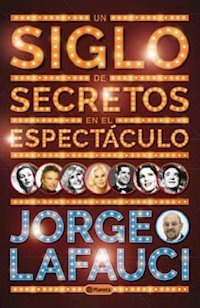 Un Siglo De Secretos En El Espectáculo - Jorge Lafauci