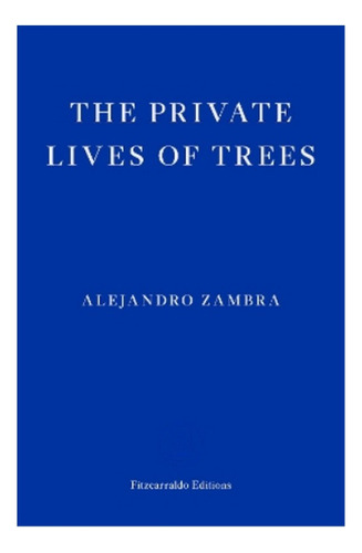 The Private Lives Of Trees - Alejandro Zambra. Eb5