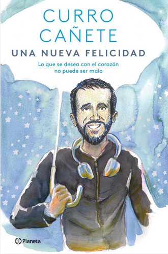Una Nueva Felicidad, De Curro Cañete. Editorial Editorial Planeta S.a En Español