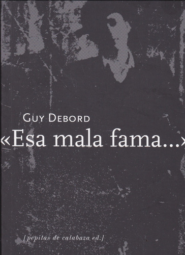 Esa Mala Fama... Guy Debord.