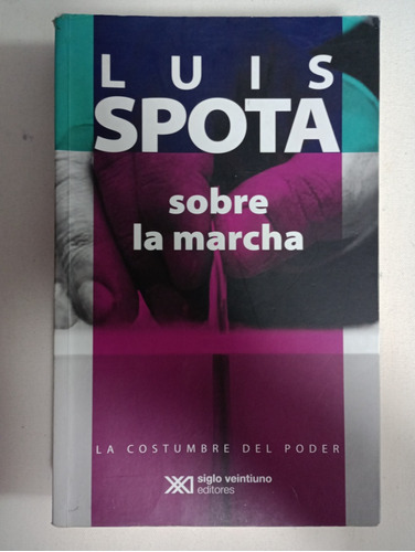 Sobre La Marcha./ Luis Spota 