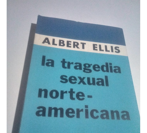 La Tragedia Sexual Norteamericana - Albert Ellis