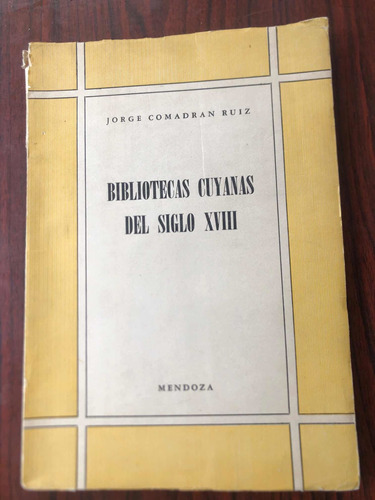 Bibliotecas Cuyanas Del Siglo Xviii Jorge Comadran Ruiz