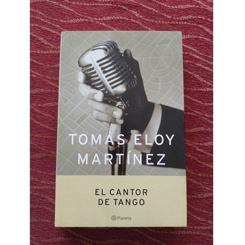 El Cantor De Tango. Tomás Eloy Martínez.