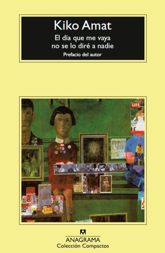 Libro El Dia Que Me Vaya No Se Lo Dire A Nadie - Amat, Kiko