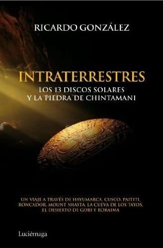 Libro: Intraterrestres: Los 13 Discos Solares Y Piedra&..