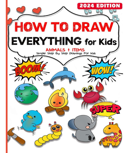 Libro: How To Draw Everything For Kids: Unlock Your Childs 