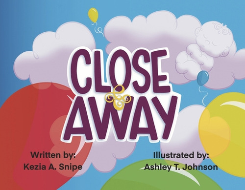 Close & Away, De Snipe, Kezia A.. Editorial Bookbaby, Tapa Blanda En Inglés