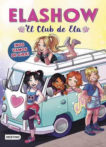 Elashow 4- ¡nos Vamos De Gira!: El Club De Ela, De Elaia Martínez., Vol. 1. Editorial Destino, Tapa Blanda, Edición 1 En Español