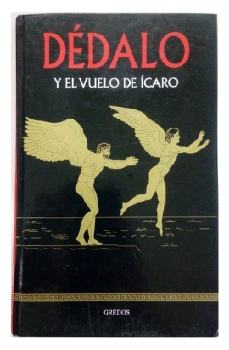 Dedalo Y El Vuelo De Icaro, Ed. Gredos. Colección Mitología.
